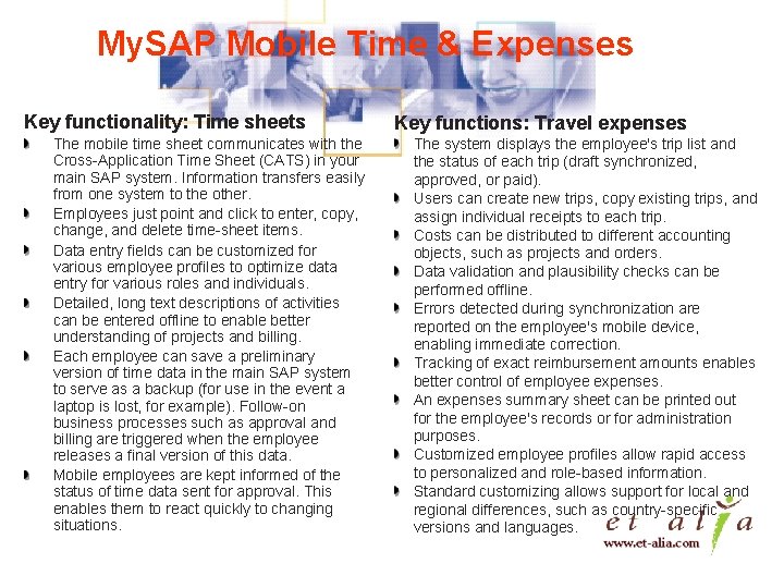 My. SAP Mobile Time & Expenses Key functionality: Time sheets The mobile time sheet