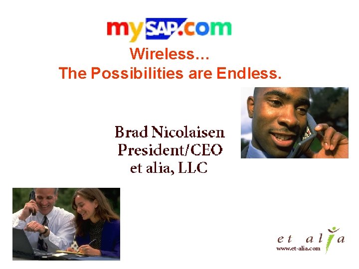 Wireless… The Possibilities are Endless. 