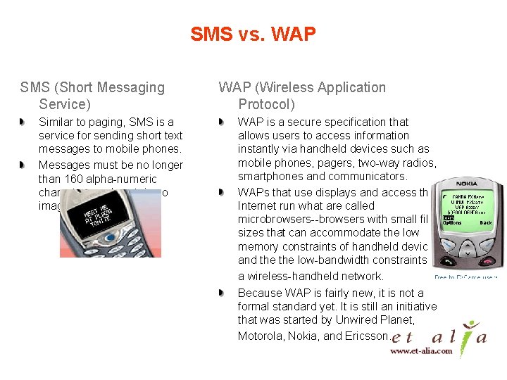 SMS vs. WAP SMS (Short Messaging Service) Similar to paging, SMS is a service