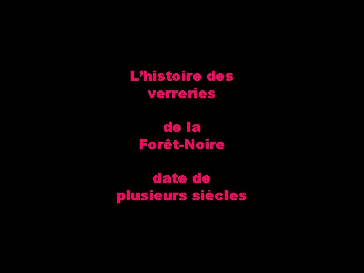 L’histoire des verreries de la Forêt-Noire date de plusieurs siècles 