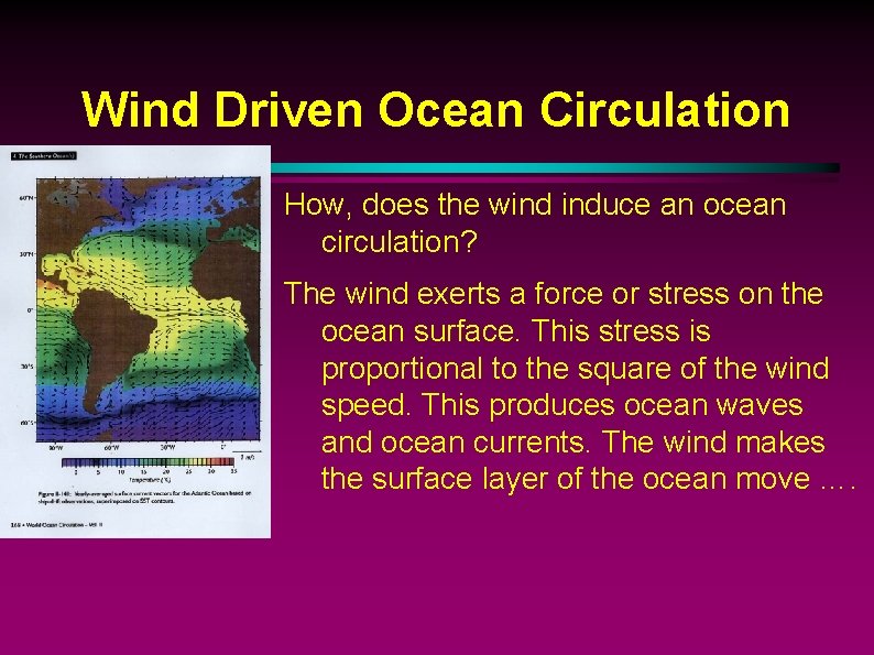 Wind Driven Ocean Circulation How, does the wind induce an ocean circulation? The wind