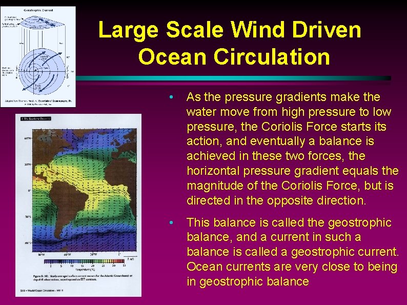 Large Scale Wind Driven Ocean Circulation • As the pressure gradients make the water