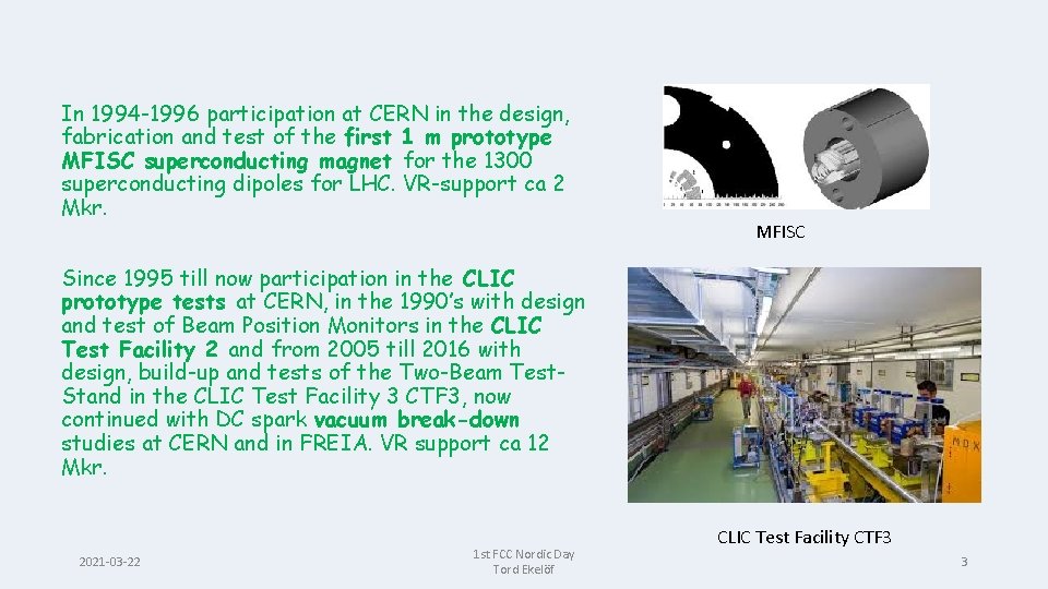 In 1994 -1996 participation at CERN in the design, fabrication and test of the
