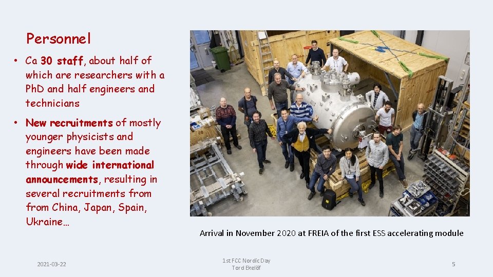 Personnel • Ca 30 staff, about half of which are researchers with a Ph.