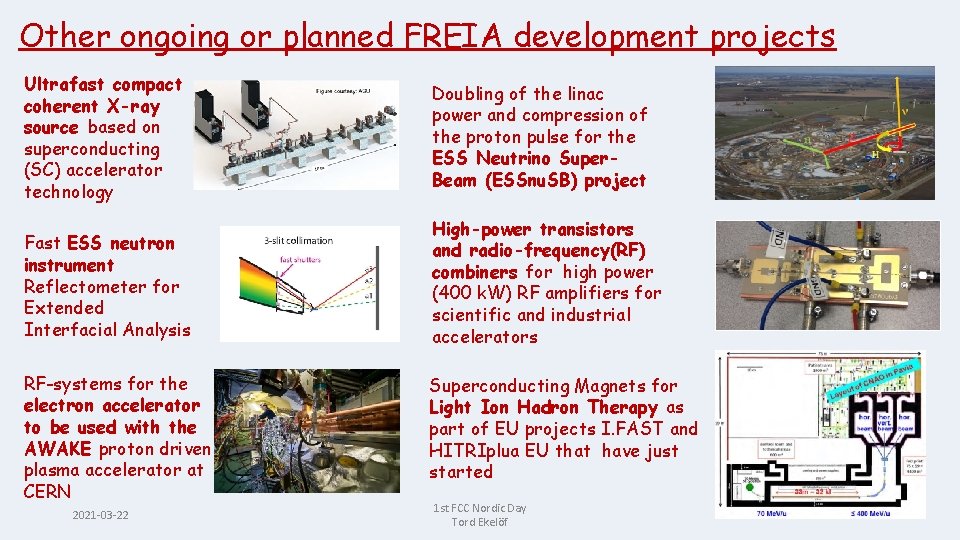 Other ongoing or planned FREIA development projects Ultrafast compact coherent X-ray source based on