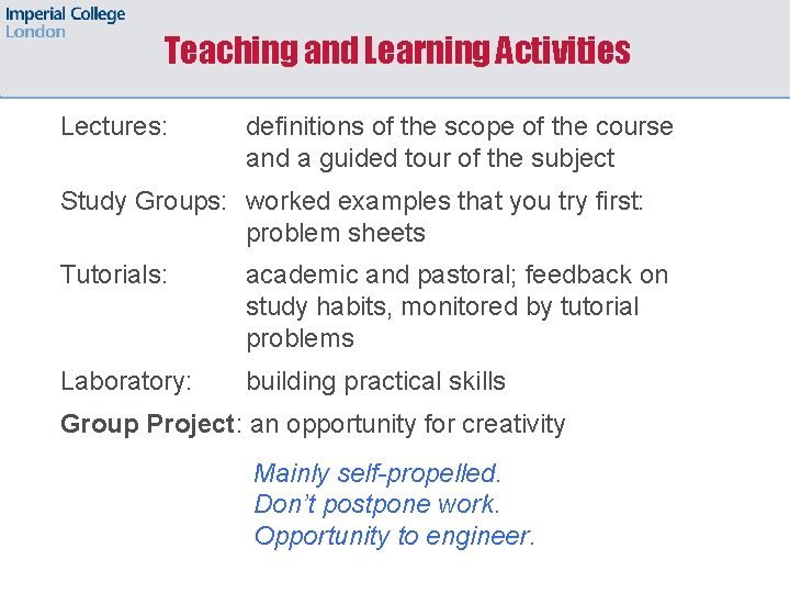Teaching and Learning Activities Lectures: definitions of the scope of the course and a