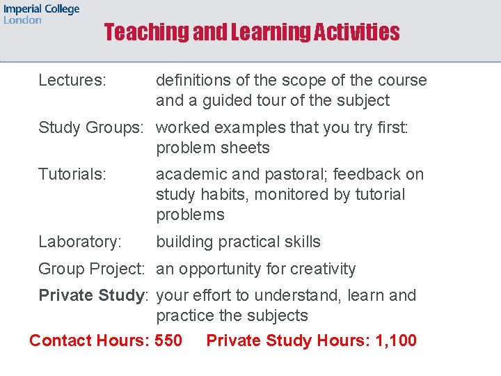 Teaching and Learning Activities Lectures: definitions of the scope of the course and a