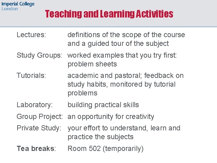 Teaching and Learning Activities Lectures: definitions of the scope of the course and a