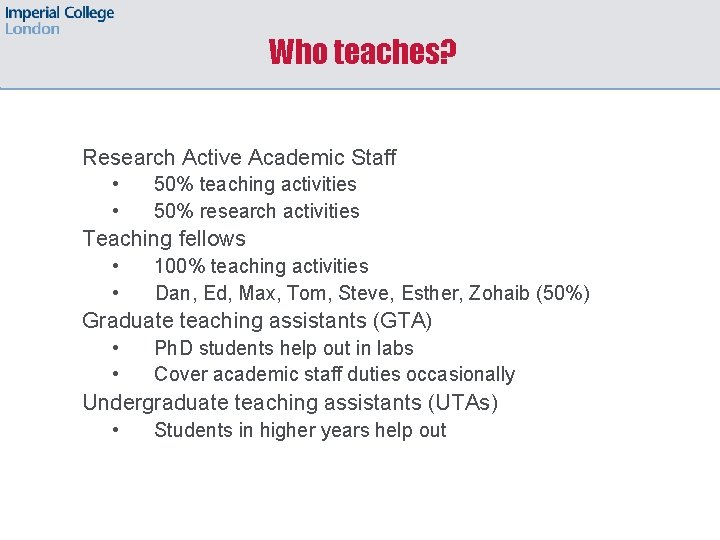 Who teaches? Research Active Academic Staff • • 50% teaching activities 50% research activities
