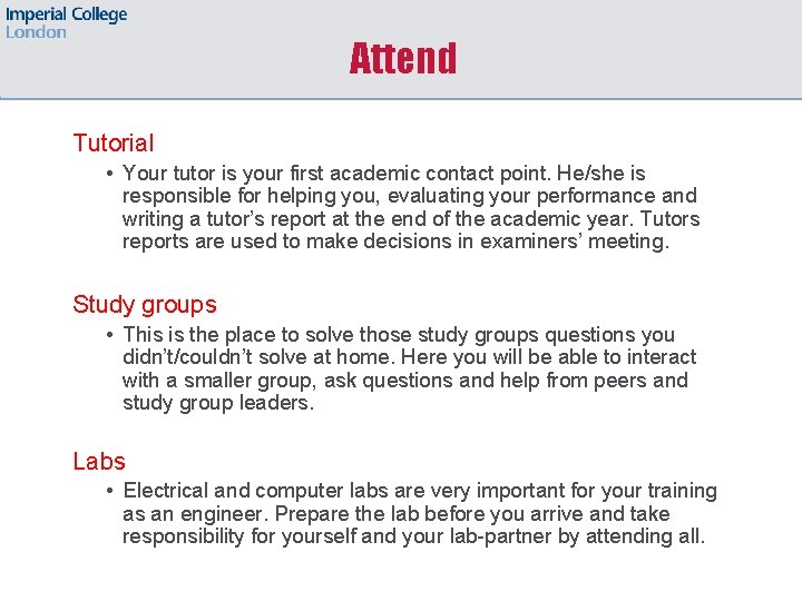 Attend Tutorial • Your tutor is your first academic contact point. He/she is responsible