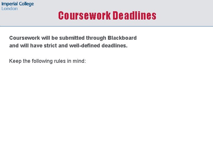Coursework Deadlines Coursework will be submitted through Blackboard and will have strict and well-defined