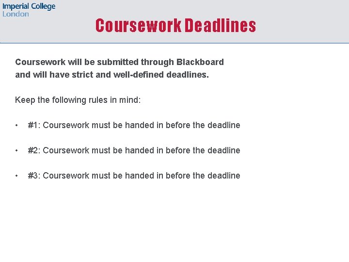 Coursework Deadlines Coursework will be submitted through Blackboard and will have strict and well-defined