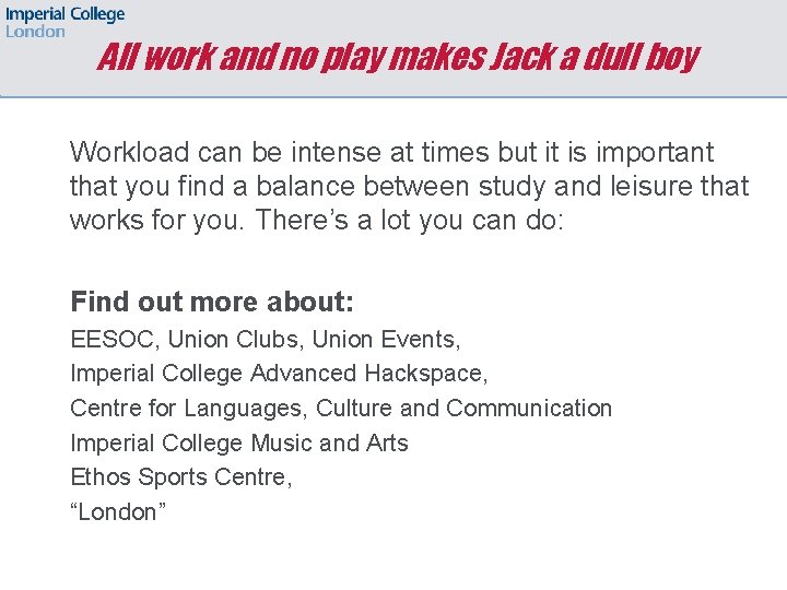All work and no play makes Jack a dull boy Workload can be intense