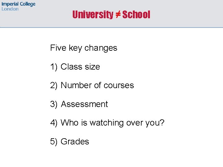 University ≠ School Five key changes 1) Class size 2) Number of courses 3)