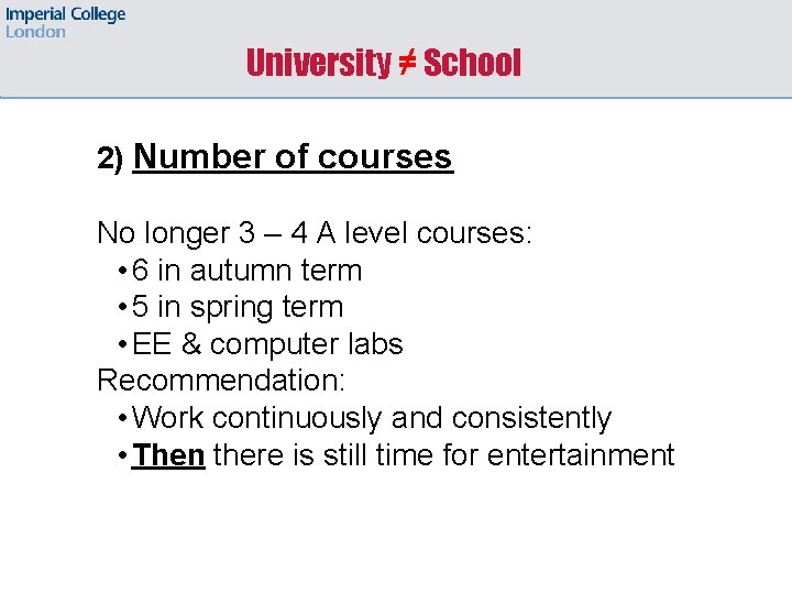 University ≠ School 2) Number of courses No longer 3 – 4 A level
