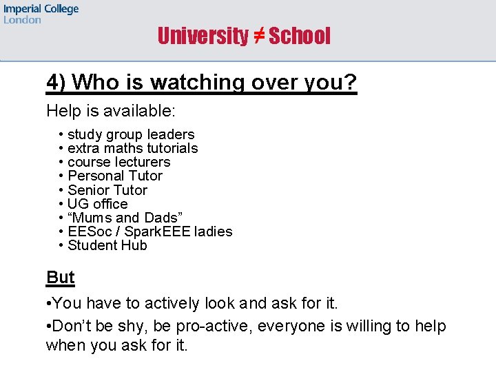 University ≠ School 4) Who is watching over you? Help is available: • study
