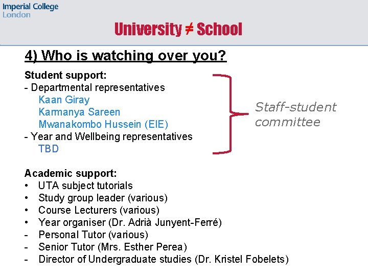 University ≠ School 4) Who is watching over you? Student support: - Departmental representatives