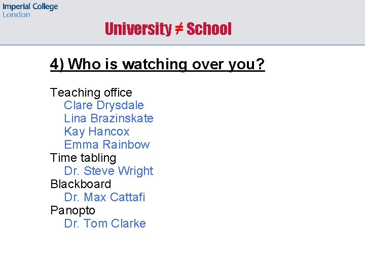 University ≠ School 4) Who is watching over you? Teaching office Clare Drysdale Lina