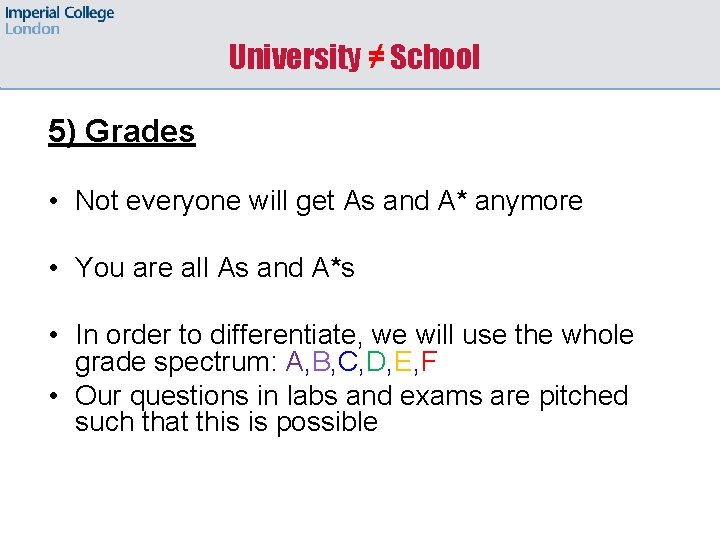University ≠ School 5) Grades • Not everyone will get As and A* anymore