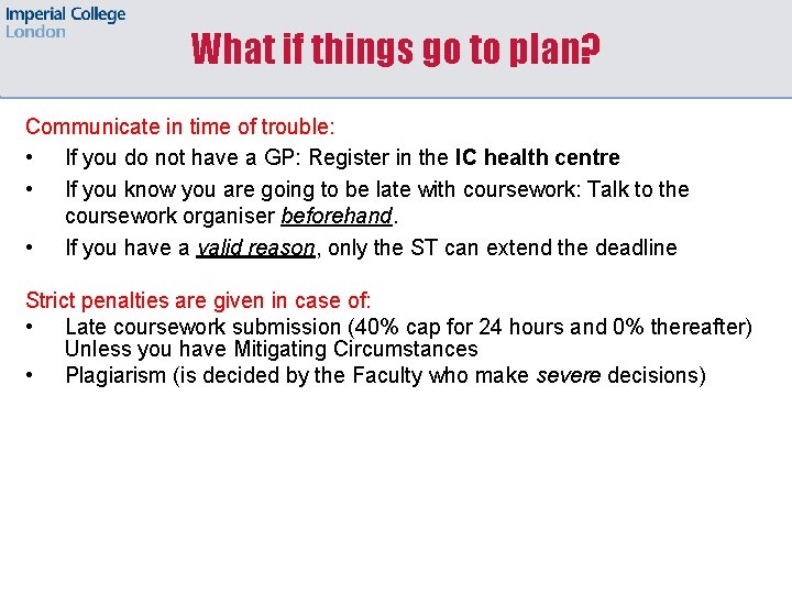 What if things go to plan? Communicate in time of trouble: • If you