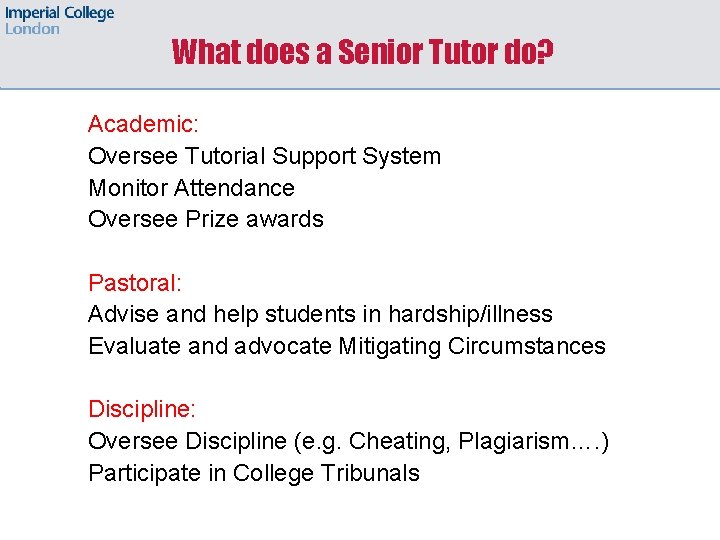 What does a Senior Tutor do? Academic: Oversee Tutorial Support System Monitor Attendance Oversee