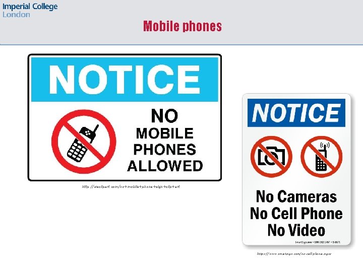 Mobile phones http: //weclipart. com/no+mobile+phone+sign+clip+art https: //www. smartsign. com/no-cell-phone-signs 