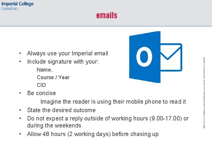  • Always use your Imperial email • Include signature with your: Name, Course