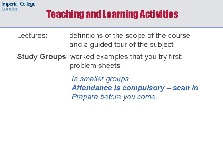 Teaching and Learning Activities Lectures: definitions of the scope of the course and a