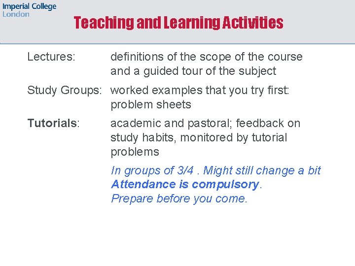 Teaching and Learning Activities Lectures: definitions of the scope of the course and a