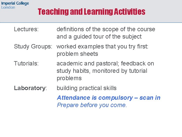 Teaching and Learning Activities Lectures: definitions of the scope of the course and a