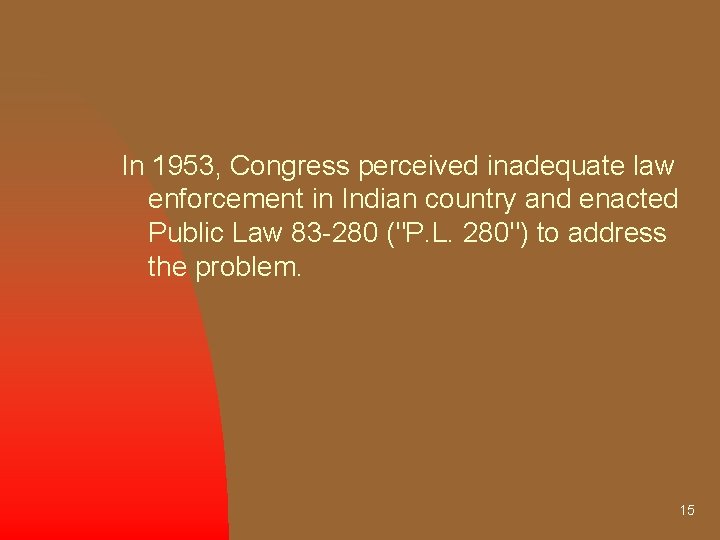 In 1953, Congress perceived inadequate law enforcement in Indian country and enacted Public Law