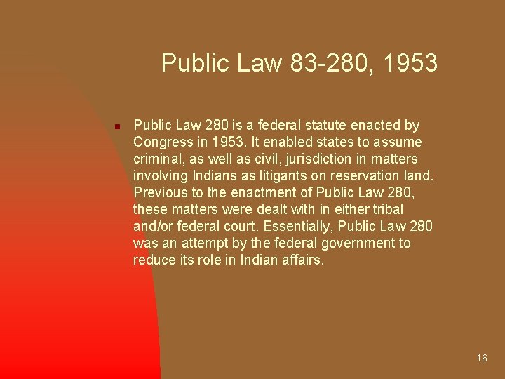 Public Law 83 -280, 1953 n Public Law 280 is a federal statute enacted