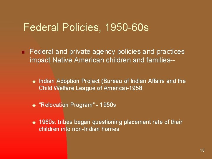 Federal Policies, 1950 -60 s n Federal and private agency policies and practices impact