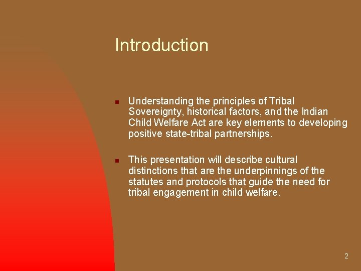 Introduction n n Understanding the principles of Tribal Sovereignty, historical factors, and the Indian