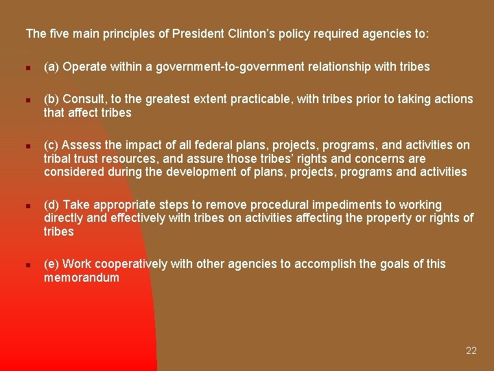 The five main principles of President Clinton’s policy required agencies to: n n n