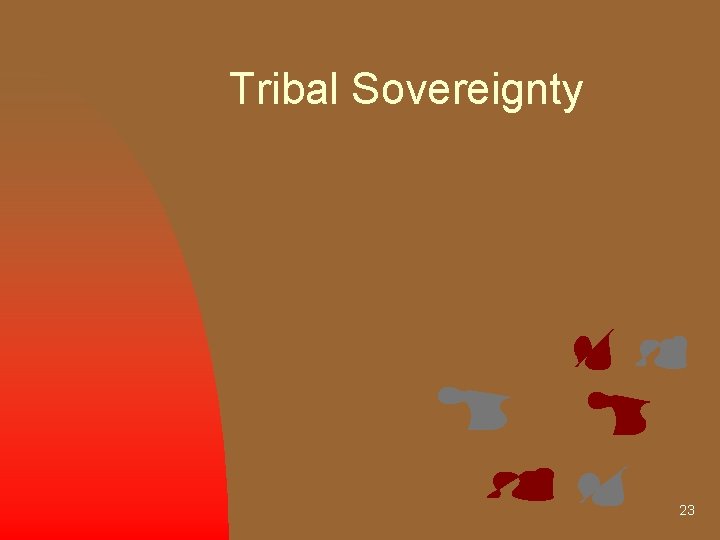 Tribal Sovereignty 23 