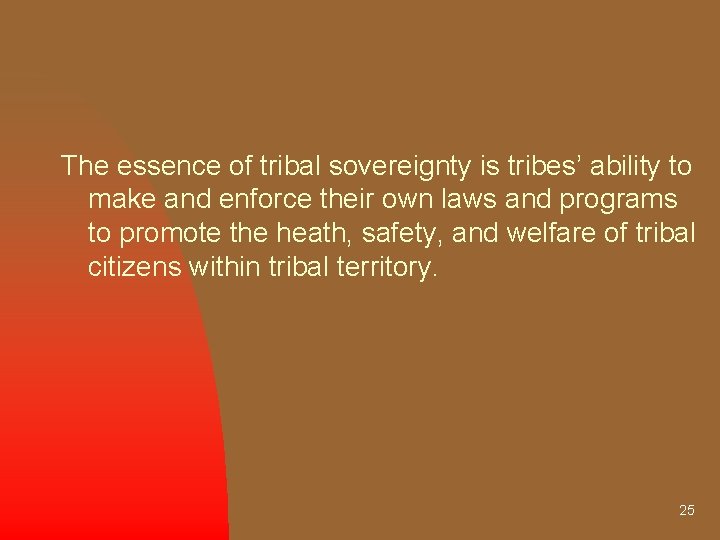 The essence of tribal sovereignty is tribes’ ability to make and enforce their own