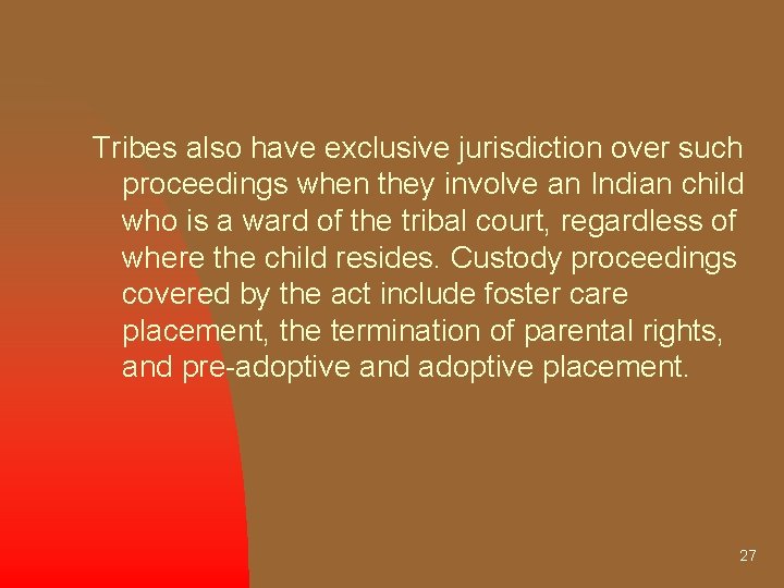 Tribes also have exclusive jurisdiction over such proceedings when they involve an Indian child