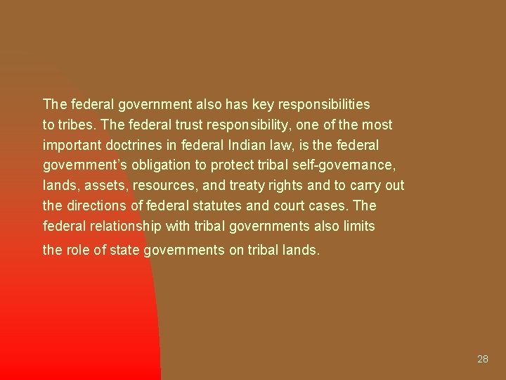 The federal government also has key responsibilities to tribes. The federal trust responsibility, one