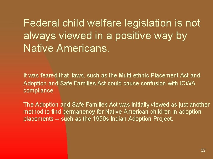 Federal child welfare legislation is not always viewed in a positive way by Native