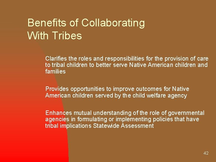 Benefits of Collaborating With Tribes Clarifies the roles and responsibilities for the provision of