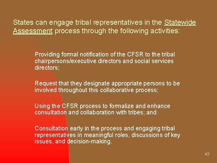 States can engage tribal representatives in the Statewide Assessment process through the following activities: