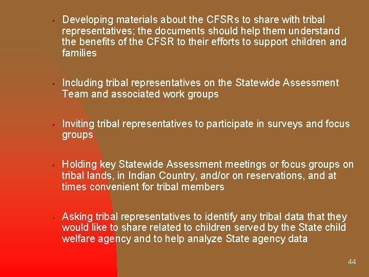  • Developing materials about the CFSRs to share with tribal representatives; the documents