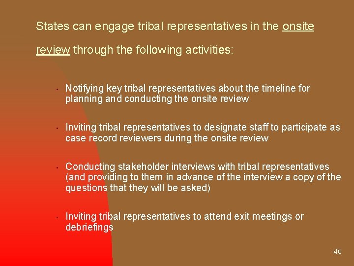 States can engage tribal representatives in the onsite review through the following activities: •