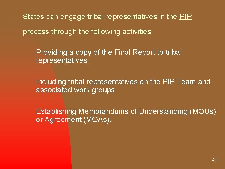 States can engage tribal representatives in the PIP process through the following activities: Providing