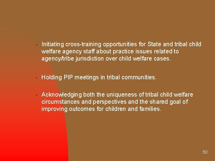  • Initiating cross-training opportunities for State and tribal child welfare agency staff about