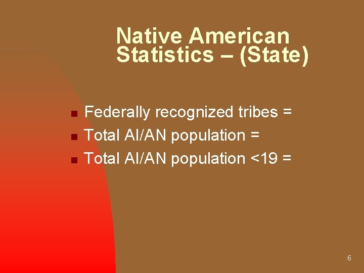 Native American Statistics – (State) n n n Federally recognized tribes = Total AI/AN