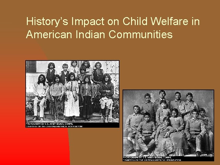 History’s Impact on Child Welfare in American Indian Communities 7 