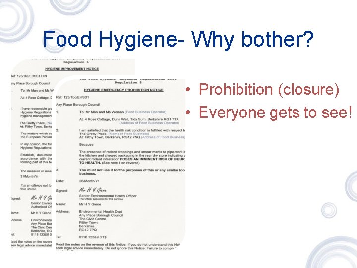 Food Hygiene- Why bother? • Prohibition (closure) • Everyone gets to see! 