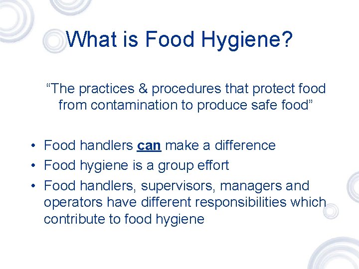 What is Food Hygiene? “The practices & procedures that protect food from contamination to